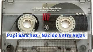Papi Sanchez - Nacido Entre Rejas - CDQUALITY - 2001