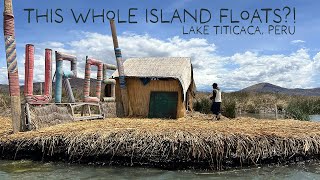 This Whole Island Floats?! The Uros Islands of Lake Titicaca