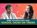 When You Match With Your School Crush On Tinder | ft. Ayush Mehra & Apoorva Arora | RVCJ