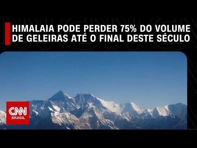 Himalaia pode perder 75% do volume de geleiras até o final deste século, aponta relatório |  CNN AO VIVO