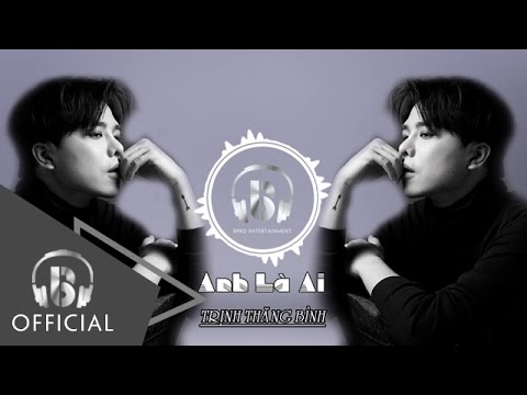 Anh là ai - Trịnh Thăng Bình