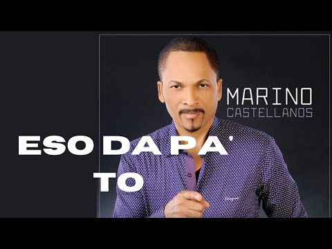 Eso da pa to eso no se rompe - Marino Castellano