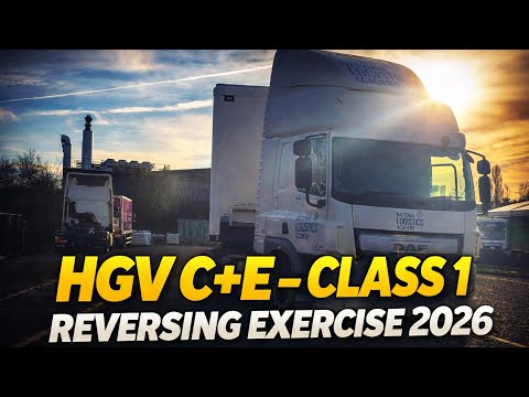 HGV | C+E | Class 1 Reversing Exercise 2026