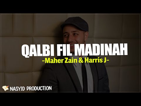 Maher Zain & Harris J - Qalbi Fil Madinah (Sholawat Lirik) saala dam'ii syawqaa ya habiibii ilayk