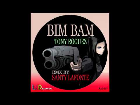 TONY ROGUEZ - BIM BAM ( SANTY LAFONTE REMIX )