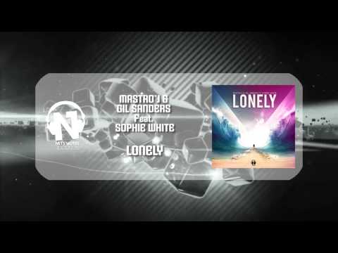 Mastro J & Gil Sanders Feat  Sophie White - Lonely (Teaser)