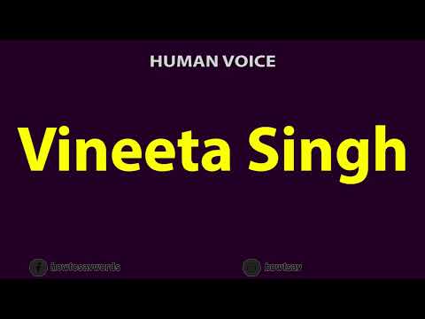 How to Pronounce Vineeta Singh