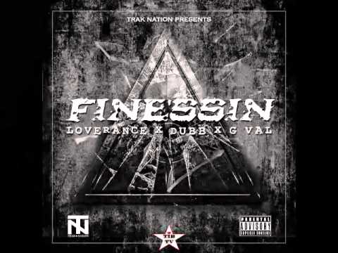 LoveRance Ft DUBB & G-Val - Finessin (Prod. By De'la of Trak Nation)