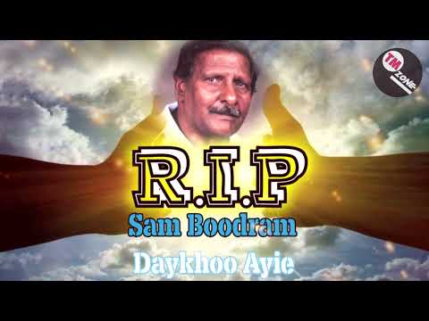 R.I.P Sam Boodram - Daykhoo Ayie