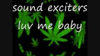 sound exciters  - luv me baby