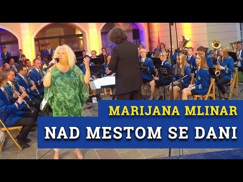 Nad Mestom Se Dani -  Marijana Mlinar & Pihalni Orkester Železarjev Ravne