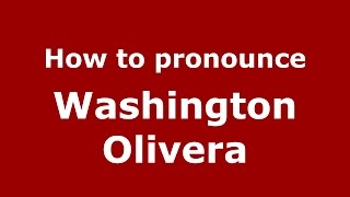 How to pronounce Washington Olivera