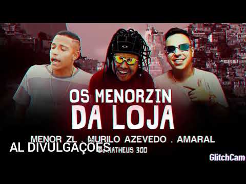 MENOR ZL, MURILO AZEVEDO E AMARAL - OS MENORZIN DA LOJA