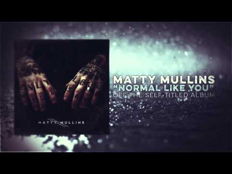 Matty Mullins - Normal Like You