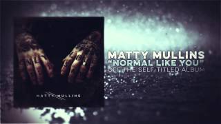Matty Mullins - Normal Like You