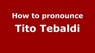 How to pronounce Tito Tebaldi