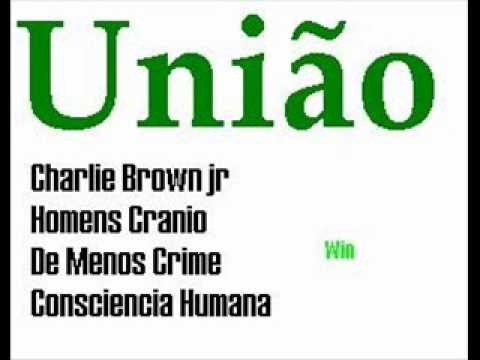 União - Charlie Brown jr, De Menos Crime, Consciencia Humana, Homens Cranio