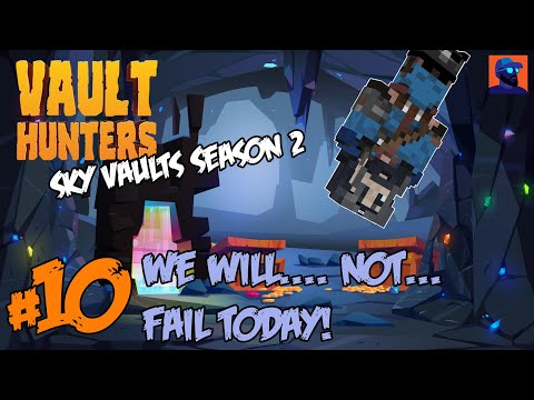 WE WILL NOT FAIL TODAY!!! - Minecraft Vault Hunters 1.18 - Sky Vault Season 2 - Episode 10