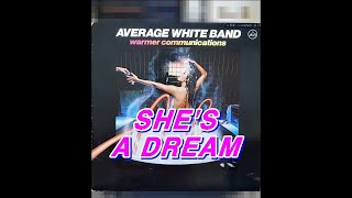 SHE&#39;S A DREAM ( AVERAGE WHITE BAND )
