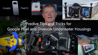Predive Tips and Tricks for your Google Pixel and Divevolk Housing