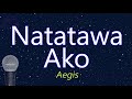 Natatawa Ako - Aegis (KARAOKE VERSION)