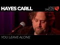 You Leave Alone | Hayes Carll