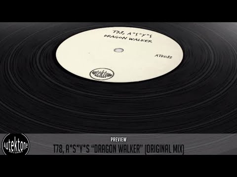 T78, A*S*Y*S - Dragon Walker (Original Mix) - Offifial Preview (Autektone Records)