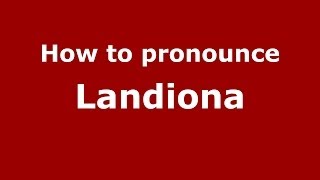 How to pronounce Landiona