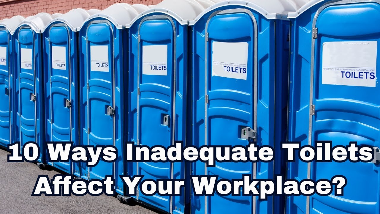 Inadequate Toilets: 10 Ways Your Workplace Is Affected | The Impact of Poor Toilets at work