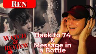 Ren - Back on 74 & Message in a Bottle | First Reaction | An Upbeat & Happy Song