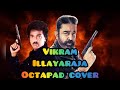 En Jodi Manjakuruvi Vikram Kamal Haasan Ilayaraja Octapad Cover