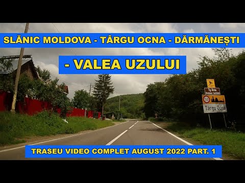Traseu Slanic Moldova - Targu Ocna - Darmanesti - Valea Uzului august 2022 video 4K Part. 1