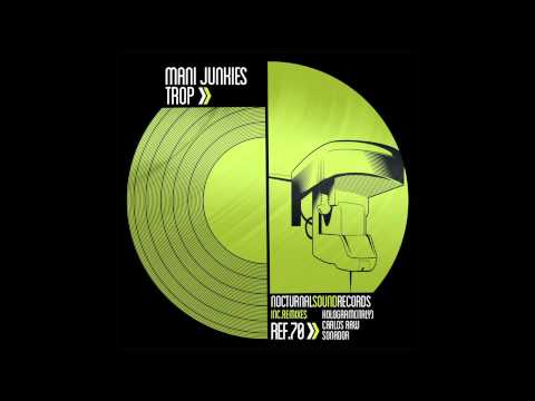 Mani Junkies - Trop (Hologram & Sonador dismantling) [Nocturnal Sound Records]