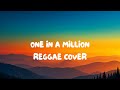 One In A Million (Reggae Cover) – Monair B | Lyrics Video One In A Million (Reggae Cover) – Monair B | Lyrics Video