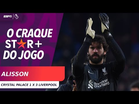 ALISSON FECHOU O GOL E FOI O NOME DE CRYSTAL PALACE 1 X 3 LIVERPOOL NA PREMIER LEAGUE | VEJA LANCES