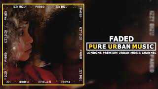 Izzy Bizu - Faded | Pure Urban Music