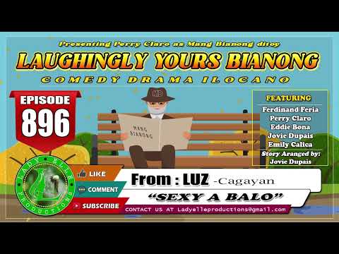 LAUGHINGLY YOURS BIANONG #896 - SEXY A BALO | LUZ | LADY ELLE PRODUCTIONS | ILOCANO DRAMA