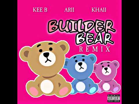 Arii- Builder Bear (Remix) ft.Kee B & Khaii