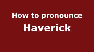 How to pronounce Haverick