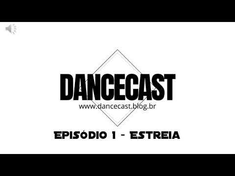 DANCECAST - Episódio 1 - Estreia!