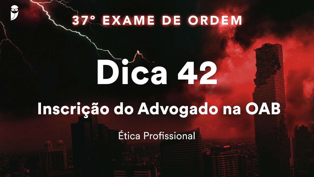 Priscila Ferreira - Ética Profissional - Dica 42 - Inscrição do Advogado na OAB
