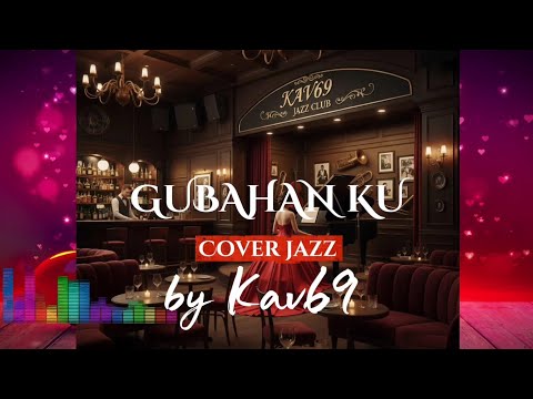 🎵GUBAHANKU—BROERY || 🎷  JAZZ  COVER By Kav69