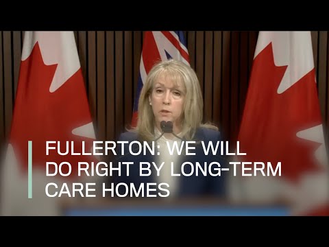 FULLERTON We will do right by long term care homes