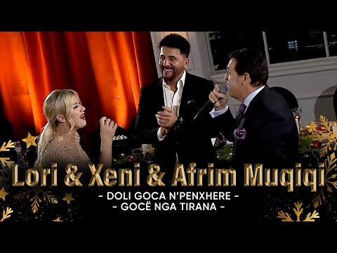 Lori & Shkelzen Jetishi "Xeni" & Afrim Muqiqi - Doli goca n’penxhere - Gocë nga Tirana