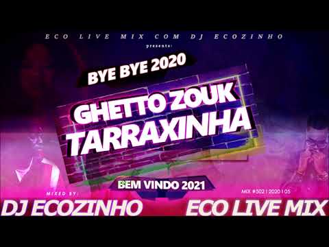 Bye Bye 2020 Ghetto Zouk & Tarraxinha (Mais Tocadas Em 2020)- Eco Live Mix Com Dj Ecozinho