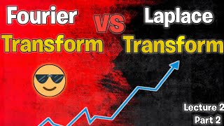 Fourier vs. Laplace Transform - Which to Choose?