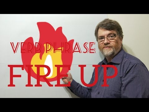 English Tutor Nick P Verb Phrase (164) Fire Up