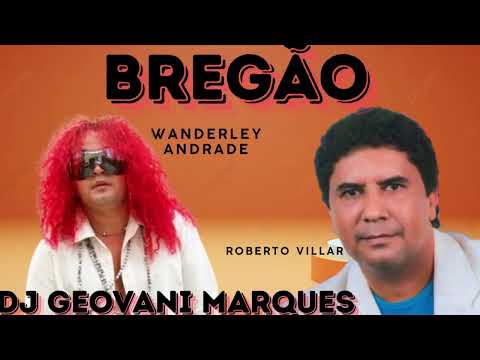 BREGÃO ROBERTO VILLAR VS WANDERLEY ANDRADE = DJ GEOVANI MARQUES