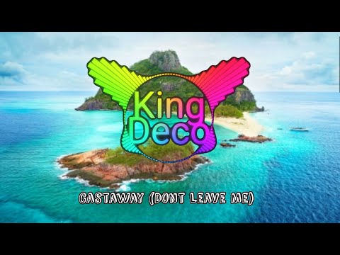 King Deco - Castaway (don't leave me)