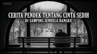 Download lagu Cerpen Tentang Percintaan sedih Bangku Sisi Jendela mp3